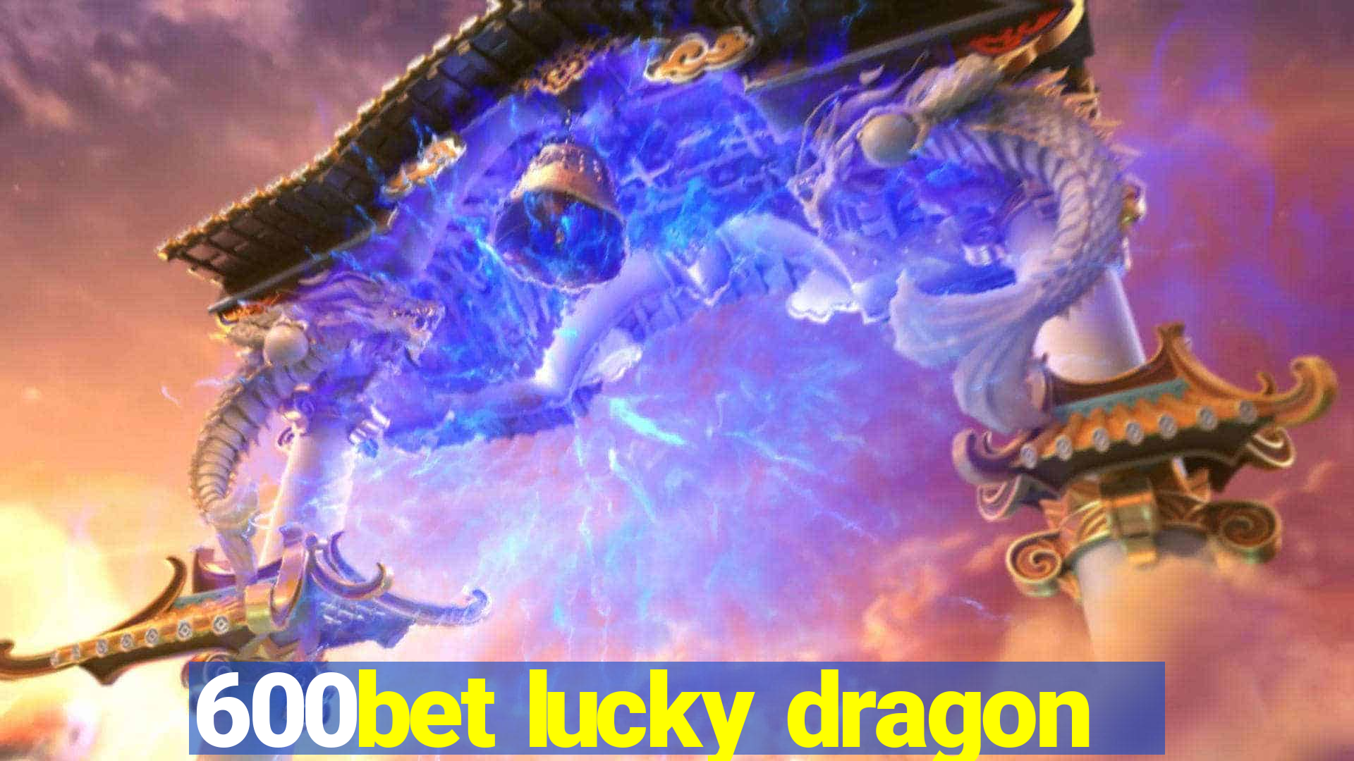 600bet lucky dragon